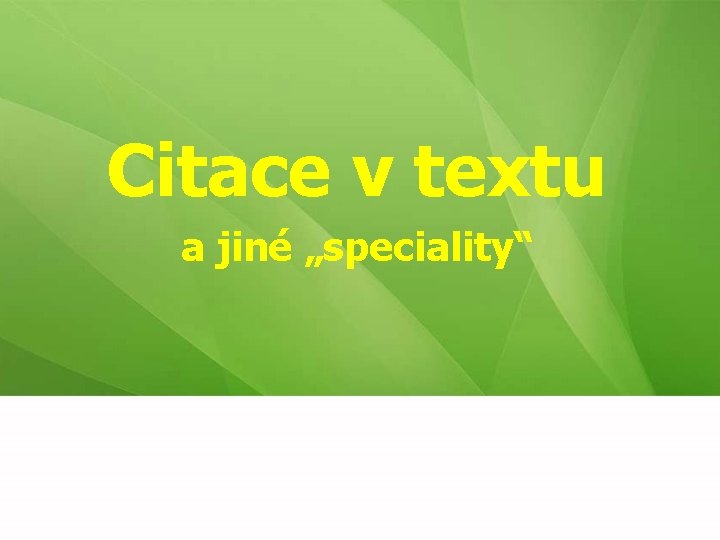 Citace v textu a jiné „speciality“ 