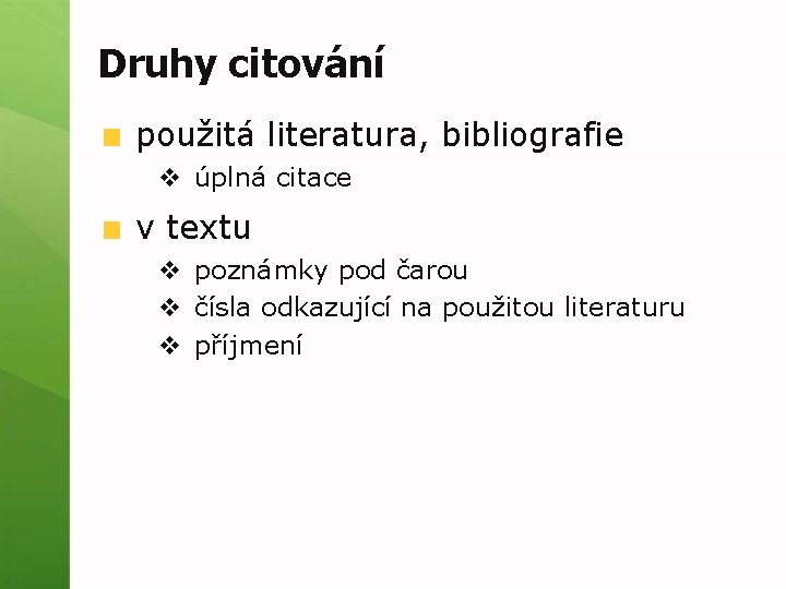 Druhy citování použitá literatura, bibliografie v úplná citace v textu v poznámky pod čarou