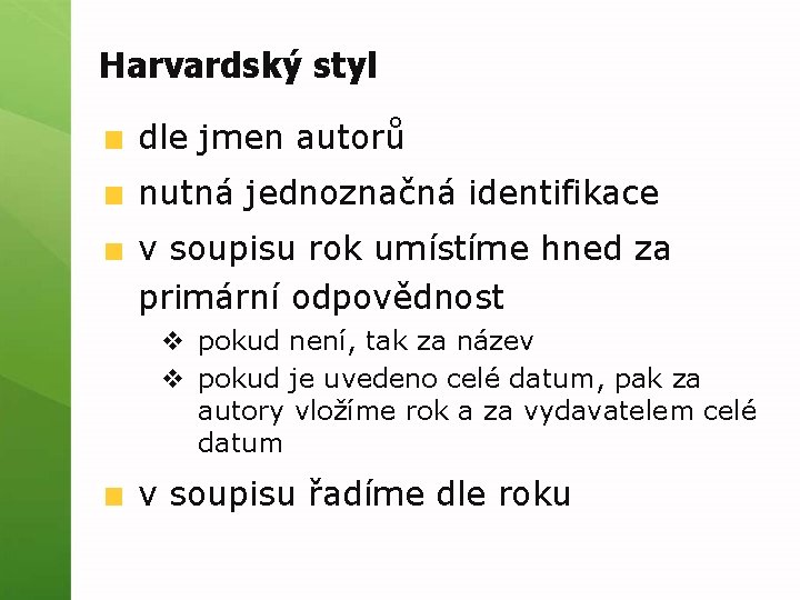 Harvardský styl dle jmen autorů nutná jednoznačná identifikace v soupisu rok umístíme hned za