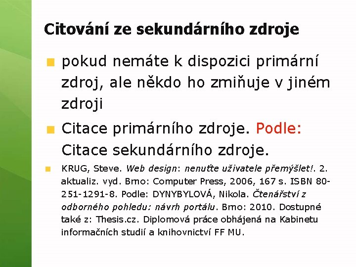 Citování ze sekundárního zdroje pokud nemáte k dispozici primární zdroj, ale někdo ho zmiňuje