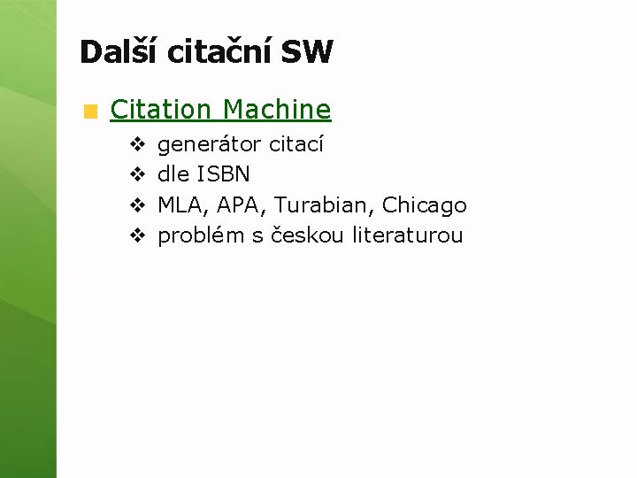 Další citační SW Citation Machine v v generátor citací dle ISBN MLA, APA, Turabian,