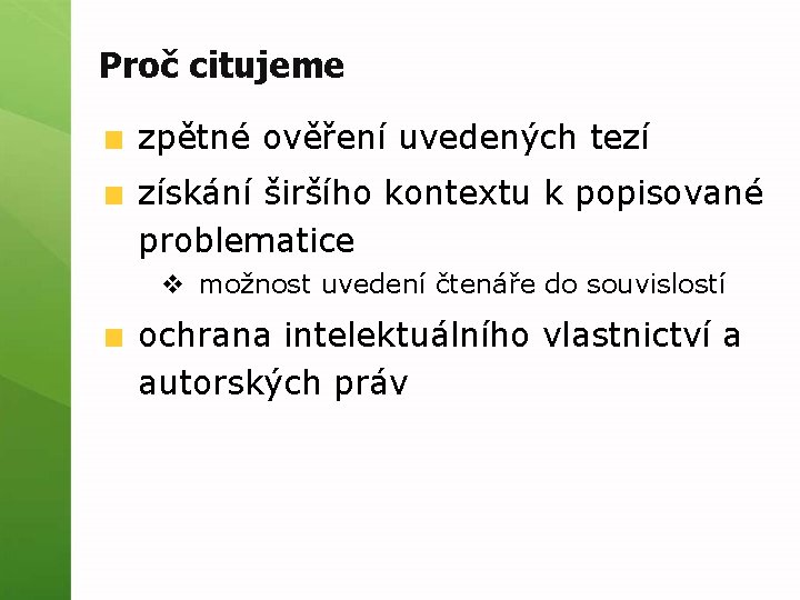 Proč citujeme zpětné ověření uvedených tezí získání širšího kontextu k popisované problematice v možnost