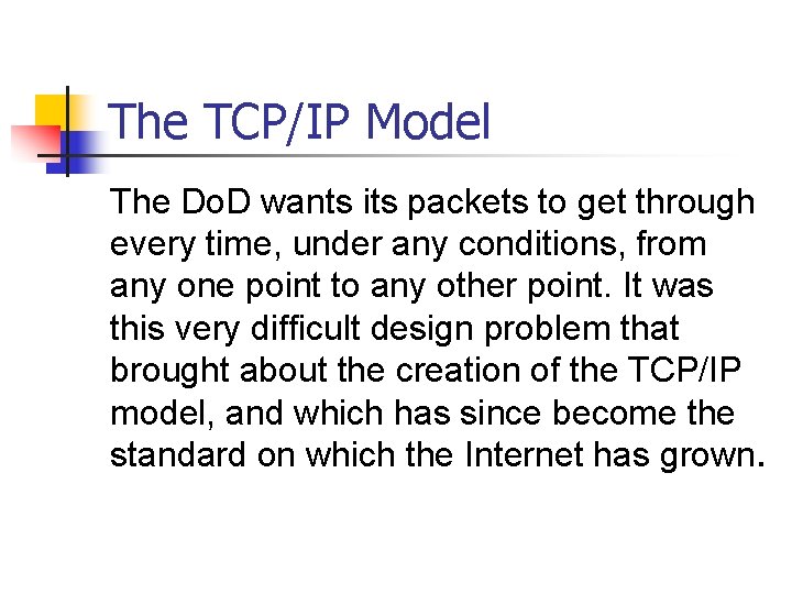 The TCP/IP Model The Do. D wants its packets to get through every time,