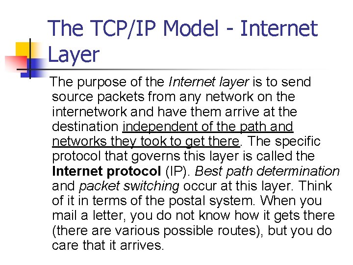 The TCP/IP Model - Internet Layer The purpose of the Internet layer is to