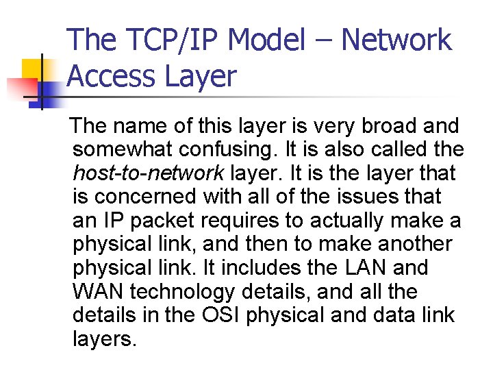 The TCP/IP Model – Network Access Layer The name of this layer is very