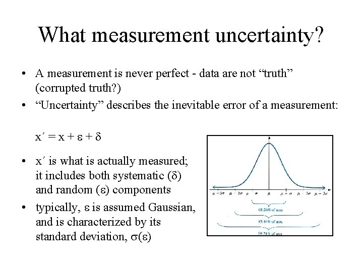 What measurement uncertainty? • A measurement is never perfect - data are not “truth”