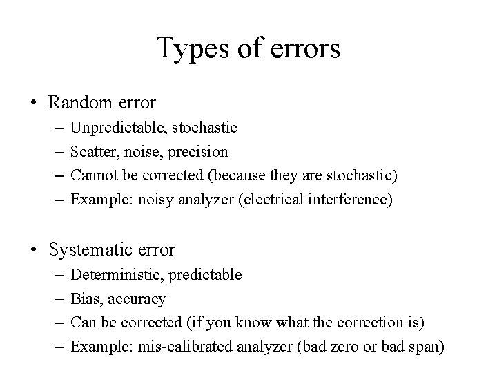 Types of errors • Random error – – Unpredictable, stochastic Scatter, noise, precision Cannot