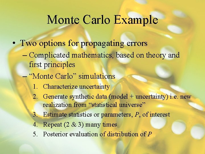 Monte Carlo Example • Two options for propagating errors – Complicated mathematics, based on