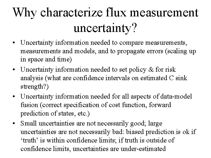 Why characterize flux measurement uncertainty? • Uncertainty information needed to compare measurements, measurements and