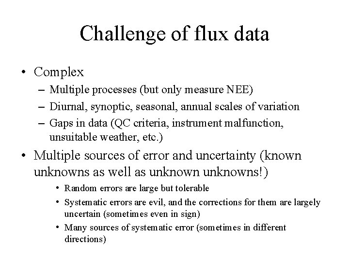 Challenge of flux data • Complex – Multiple processes (but only measure NEE) –