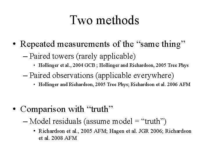Two methods • Repeated measurements of the “same thing” – Paired towers (rarely applicable)