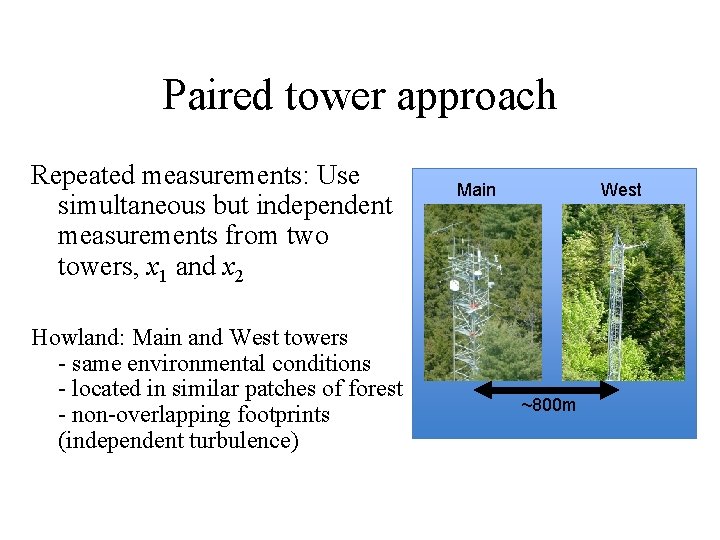 Paired tower approach Repeated measurements: Use simultaneous but independent measurements from two towers, x