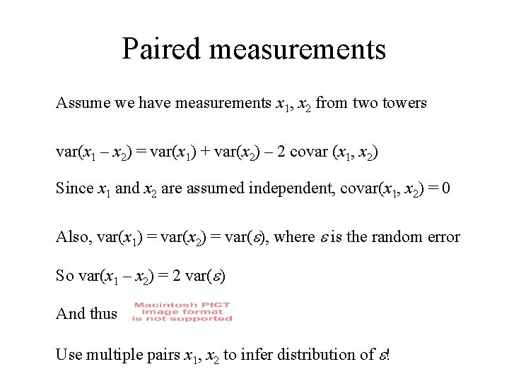 Paired measurements Assume we have measurements x 1, x 2 from two towers var(x