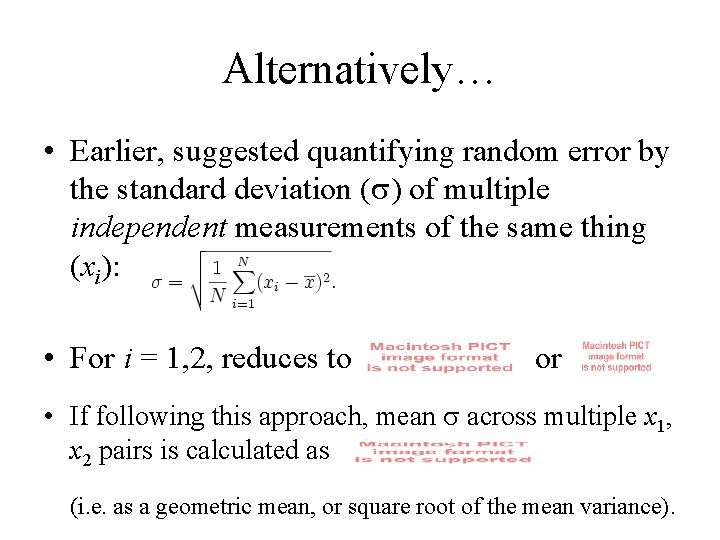 Alternatively… • Earlier, suggested quantifying random error by the standard deviation ( ) of