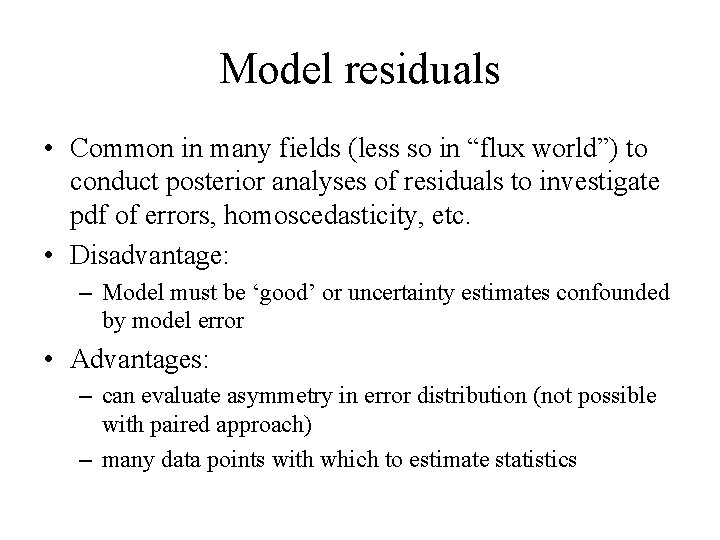 Model residuals • Common in many fields (less so in “flux world”) to conduct