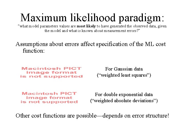 Maximum likelihood paradigm: “what model parameters values are most likely to have generated the