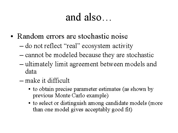 and also… • Random errors are stochastic noise – do not reflect “real” ecosystem