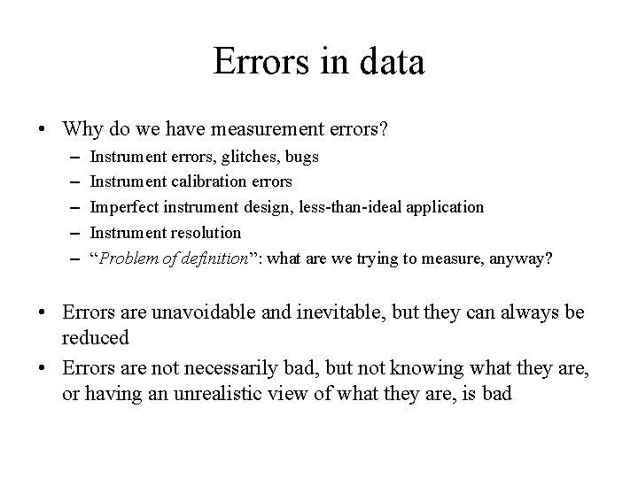 Errors in data • Why do we have measurement errors? – – – Instrument