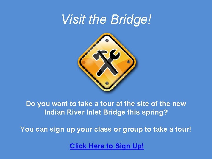 Visit the Bridge! Do you want to take a tour at the site of