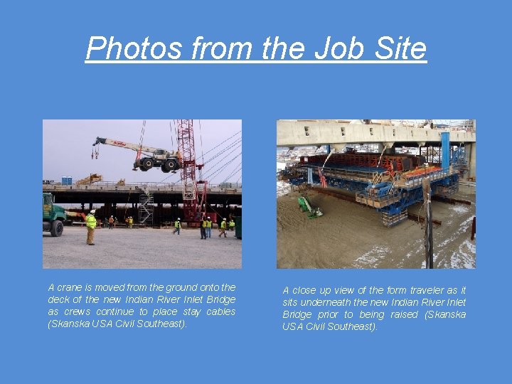 Photos from the Job Site A crane is moved from the ground onto the
