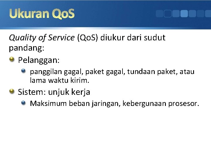 Ukuran Qo. S Quality of Service (Qo. S) diukur dari sudut pandang: Pelanggan: panggilan