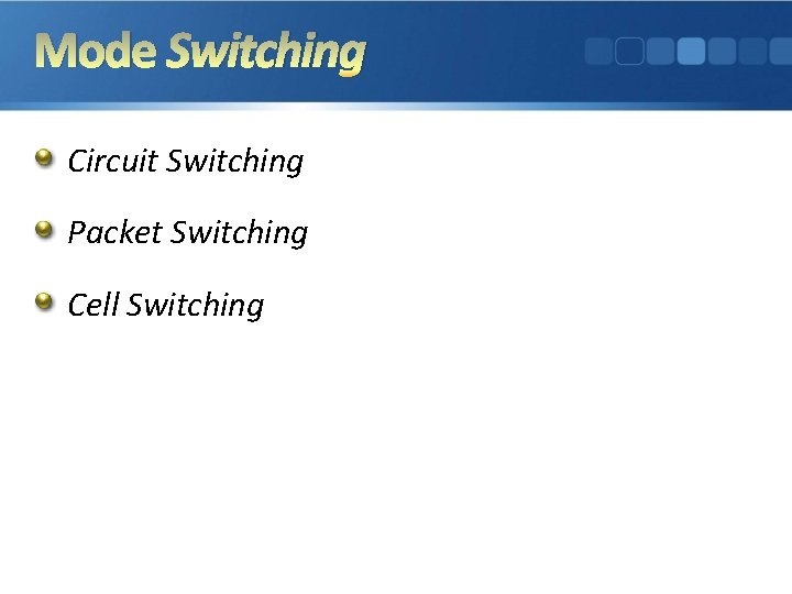 Mode Switching Circuit Switching Packet Switching Cell Switching 