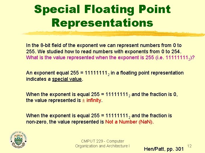 Special Floating Point Representations In the 8 -bit field of the exponent we can