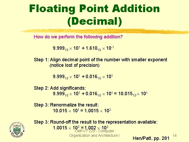 Floating Point Addition (Decimal) How do we perform the following addition? 9. 99910 101