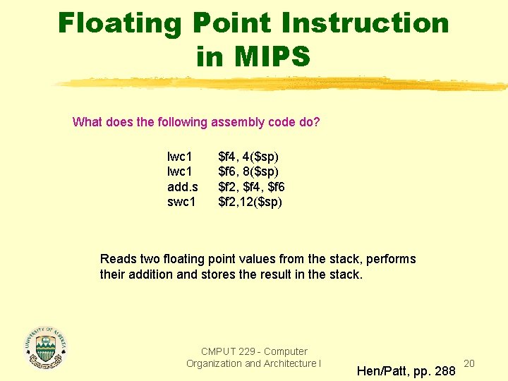 Floating Point Instruction in MIPS What does the following assembly code do? lwc 1