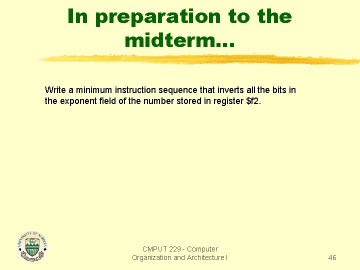 In preparation to the midterm. . . Write a minimum instruction sequence that inverts