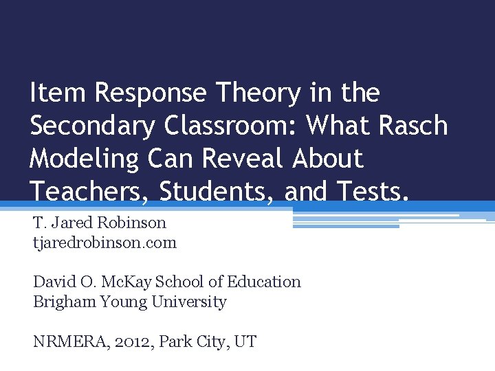 Item Response Theory in the Secondary Classroom What
