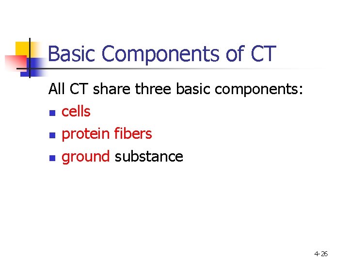 Basic Components of CT All CT share three basic components: n cells n protein