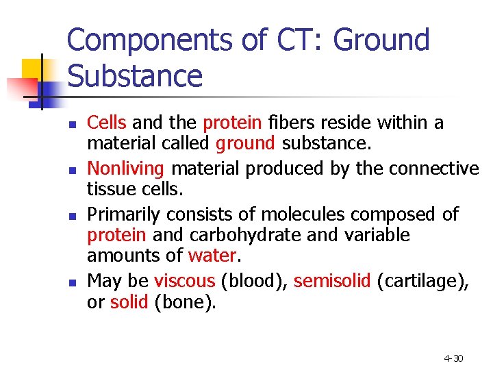 Components of CT: Ground Substance n n Cells and the protein fibers reside within