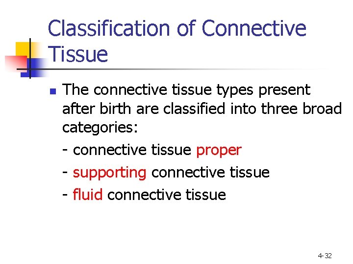 Classification of Connective Tissue n The connective tissue types present after birth are classified