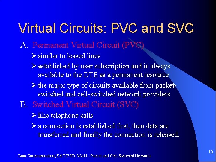 Virtual Circuits: PVC and SVC A. Permanent Virtual Circuit (PVC) Ø similar to leased