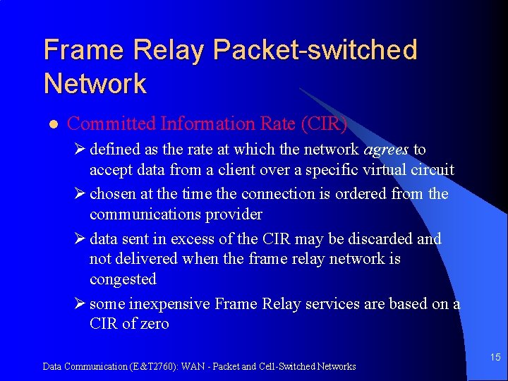 Frame Relay Packet-switched Network l Committed Information Rate (CIR) Ø defined as the rate