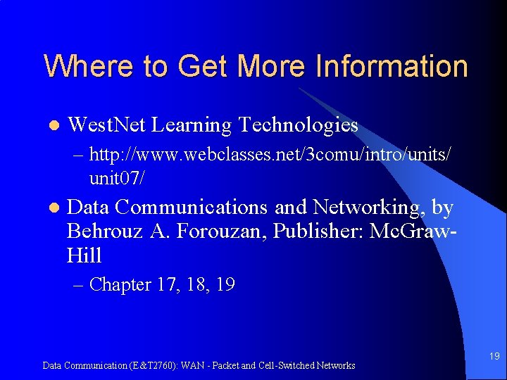 Where to Get More Information l West. Net Learning Technologies – http: //www. webclasses.