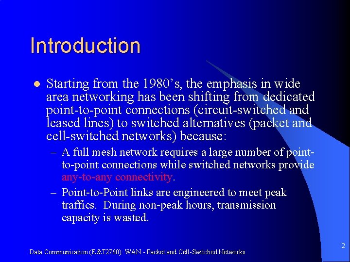 Introduction l Starting from the 1980’s, the emphasis in wide area networking has been