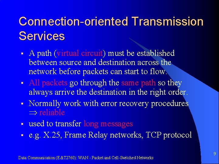 Connection-oriented Transmission Services § § § A path (virtual circuit) must be established between
