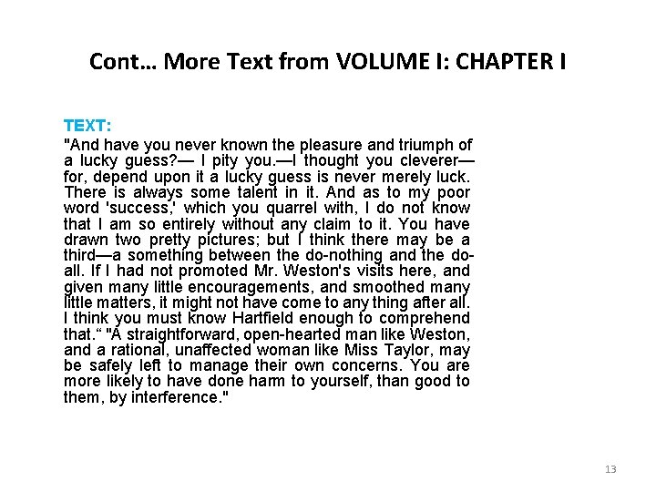 Cont… More Text from VOLUME I: CHAPTER I TEXT: "And have you never known Cont… More Text from VOLUME I: CHAPTER I TEXT: "And have you never known