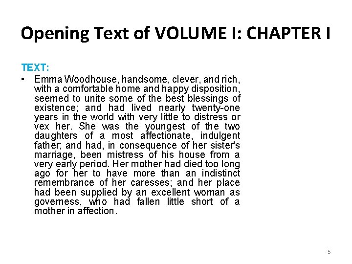 Opening Text of VOLUME I: CHAPTER I TEXT: • Emma Woodhouse, handsome, clever, and Opening Text of VOLUME I: CHAPTER I TEXT: • Emma Woodhouse, handsome, clever, and