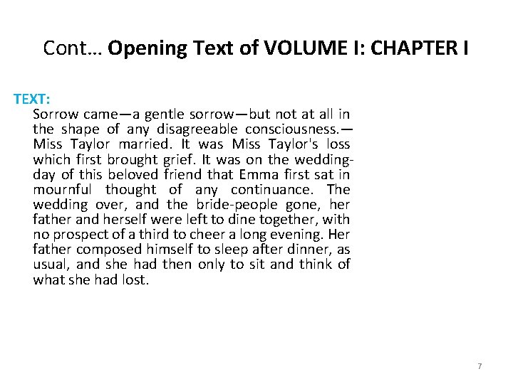 Cont… Opening Text of VOLUME I: CHAPTER I TEXT: Sorrow came—a gentle sorrow—but not Cont… Opening Text of VOLUME I: CHAPTER I TEXT: Sorrow came—a gentle sorrow—but not