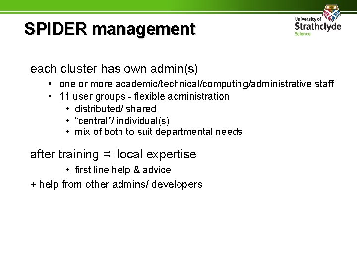 SPIDER management each cluster has own admin(s) • one or more academic/technical/computing/administrative staff •