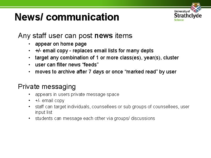 News/ communication Any staff user can post news items • • • appear on