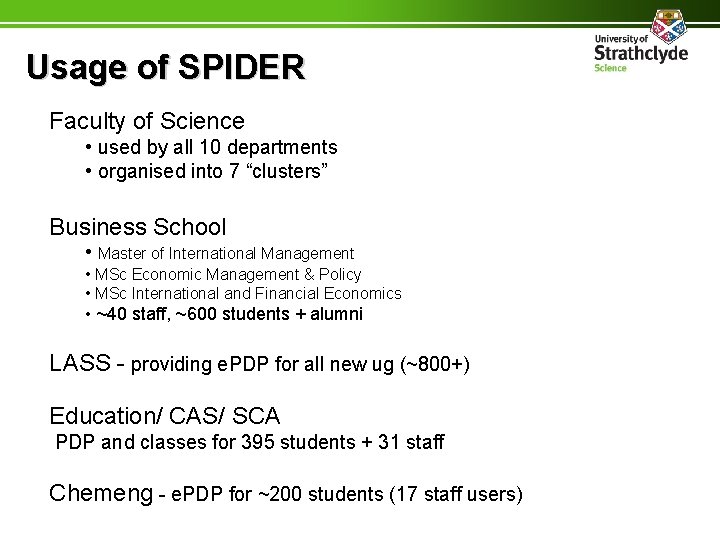 Usage of SPIDER Faculty of Science • used by all 10 departments • organised