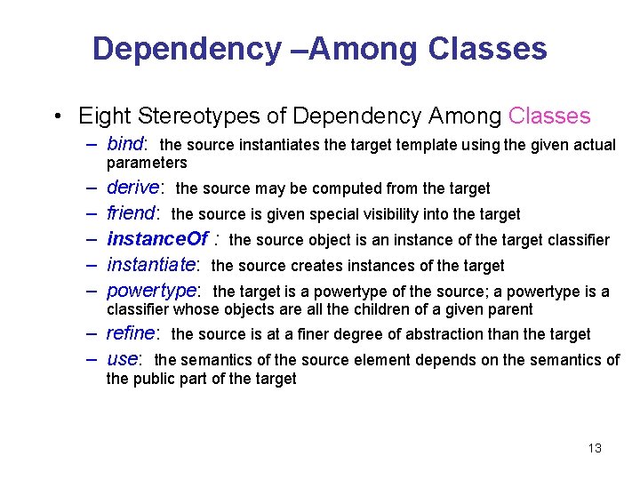 Dependency –Among Classes • Eight Stereotypes of Dependency Among Classes – bind: the source