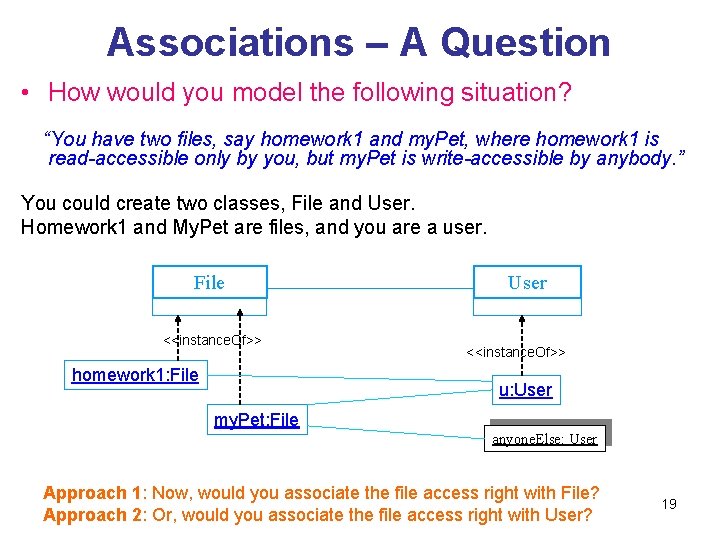 Associations – A Question • How would you model the following situation? “You have