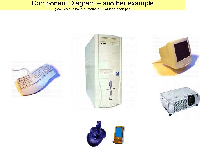 Component Diagram – another example (www. cs. tut. fi/tapahtumat/olio 2004/richardson. pdf) 36 