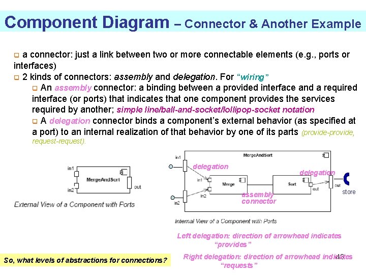 Component Diagram – Connector & Another Example q a connector: just a link between