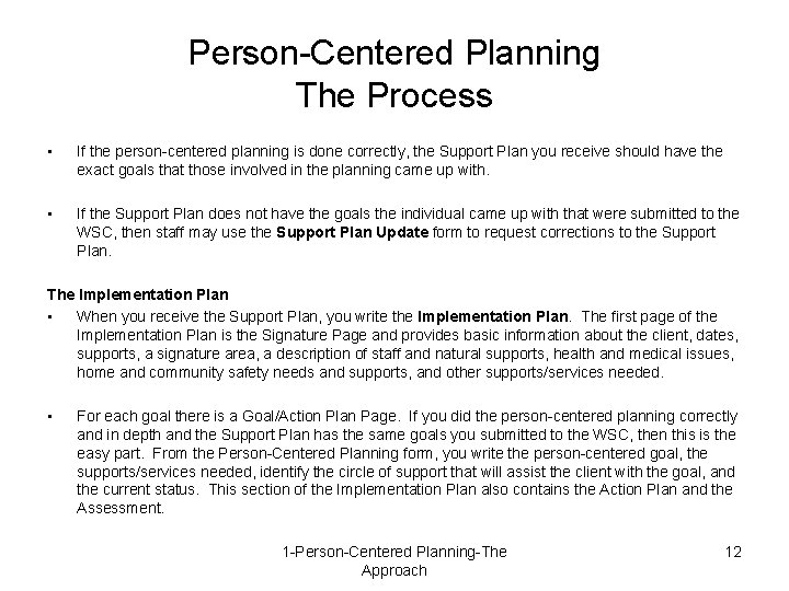 Person-Centered Planning The Process • If the person-centered planning is done correctly, the Support